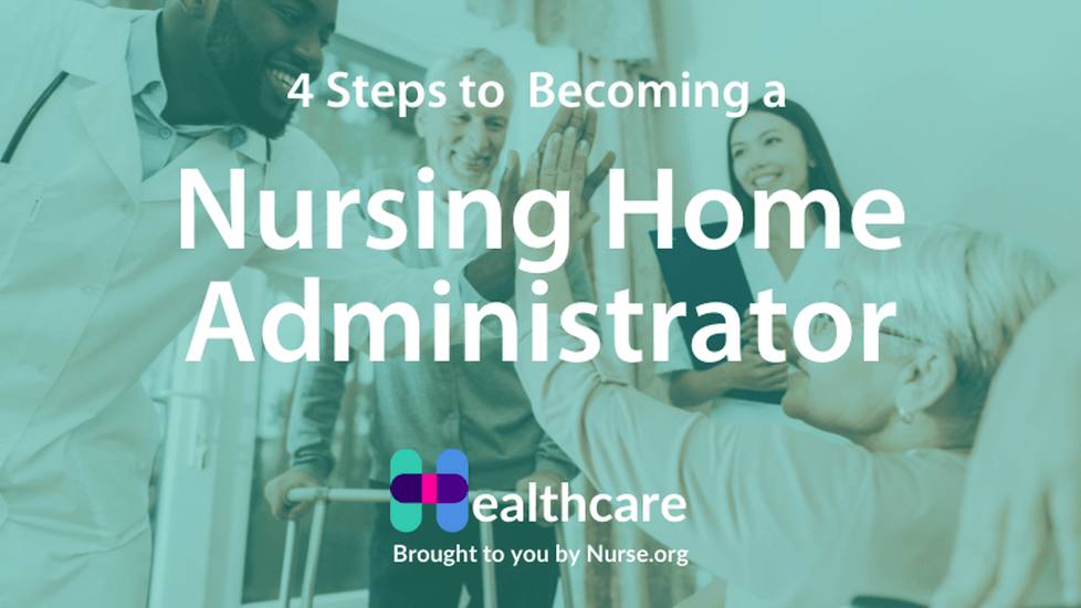 Steps to Become a Nursing Home Administrator